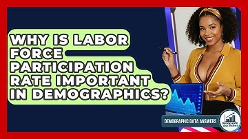 Why Is Labor Force Participation Rate Important In Demographics? - Demographic Data Answers