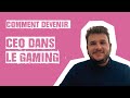 Comment devenir ceo dans le gaming  maxime le morillon  merci bobby