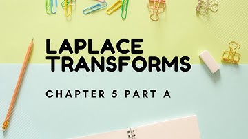Laplace Transforms Chapter 5 ( Part A )
