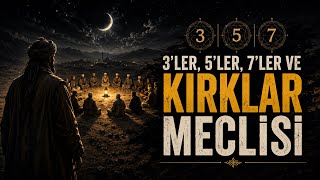 3Ler, 5Ler, 7Ler Ve Kırklar Kimdir? Kırklar Meclisinin Sırrı