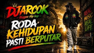 DJARCOK – RODA KEHIDUPAN PASTI BERPUTAR | Reggae Hip Hop Penuh Makna 🔥