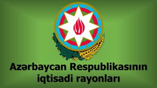 Azərbaycanın iqtisadi rayonları hansılardır?