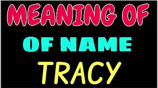 What does the name TRACY mean | TRACY meaning in english | Meaning of name TRACY