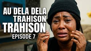 AU DELA DE LA TRAHISON EPISODE 7 | SERIE AFRICAINE