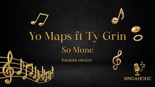 Yo Maps ft Tay Grin - So Mone Karaoke