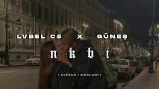 Güneş X LVBEL C5 - NKBİ (Lyrics/Sözleri) | ne ki benden istediğin?