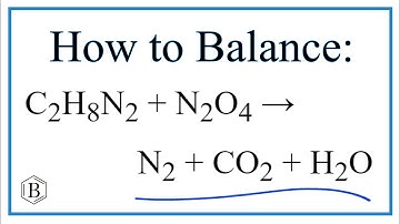 How to Balance C2H8N2 + N2O4 = N2 + CO2 + H2O