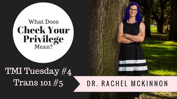 TMI Tuesday #4 Trans 101 #5: Check Your Privilege and Feminist Standpoint Epistemology