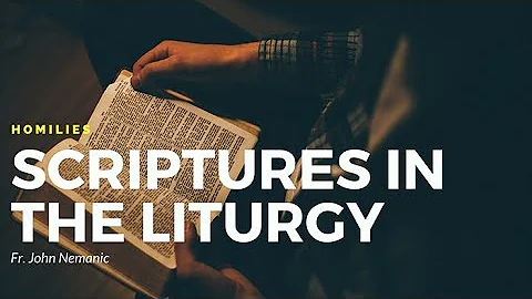 Scriptures in the Liturgy: Fr. John Nemanic