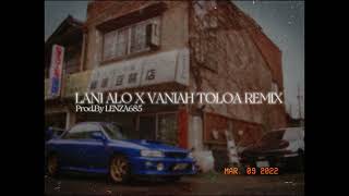 LANI ALO X VANIAH TOLOA REMIX | PROD.BY LENZA685