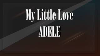ADELE - MY LITTLE LOVE (Lyrics Video) from 30
