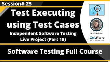 Session 25 - Test Execution using Test Cases - Independent Software Testing Live Project (Part 18)
