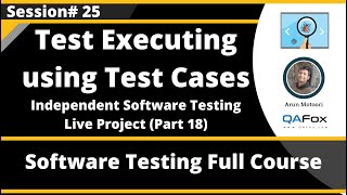 Session 25 - Test Execution using Test Cases - Independent Software Testing Live Project (Part 18) screenshot 4