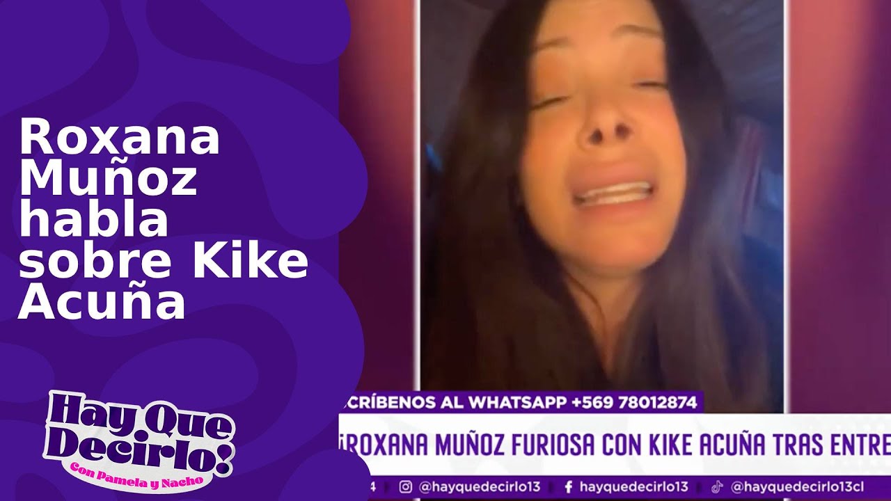 Roxana Muñoz habla sobre Kike Acuña | Hay Que Decirlo