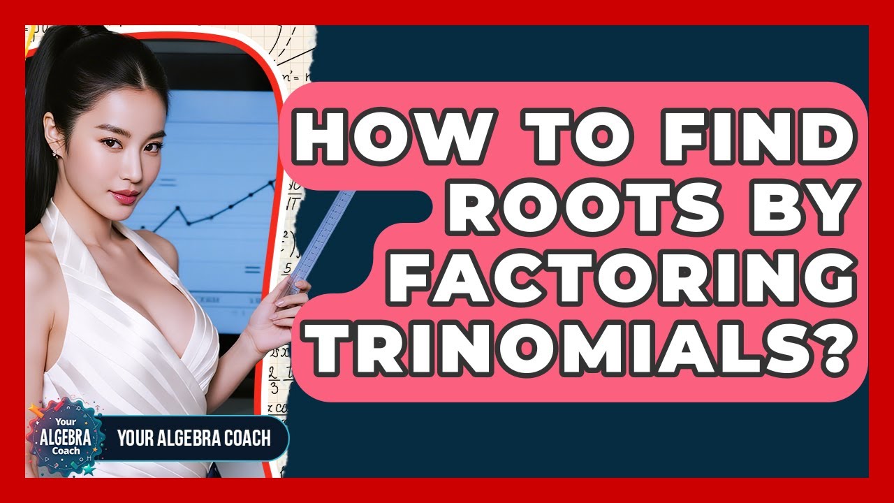 how-to-find-roots-by-factoring-trinomials-your-algebra-coach-youtube