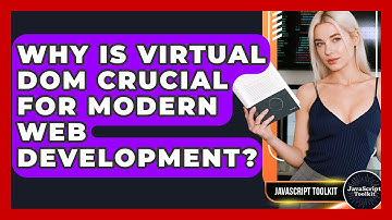 Why Is Virtual DOM Crucial For Modern Web Development? - JavaScript Toolkit