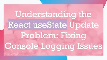Understanding the React useState Update Problem: Fixing Console Logging Issues