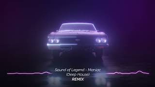 Sound of Legend - Maniac Mix  ( DEEP HOUSE )