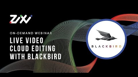 Live Video Cloud Editing Blackbird Webinar