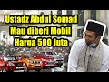 TERBARU !!! - Saya Mau diberi Mobil Harga 500 Juta - Prof.Dr.Abdul Somad Lc.MA.Ph.D