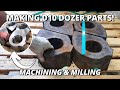 Making Parts for CAT D10 Dozer | Machining & Milling