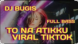 Download Lagu Dj lo' Na Atikku Remix Dj Bugis Terasik Viral Tiktok Full Bass !! MP3