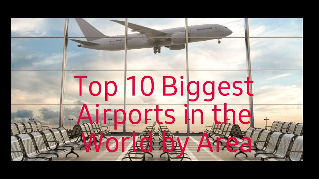 Top 10 Biggest Airports in the World by Area || biggest airports || # ...