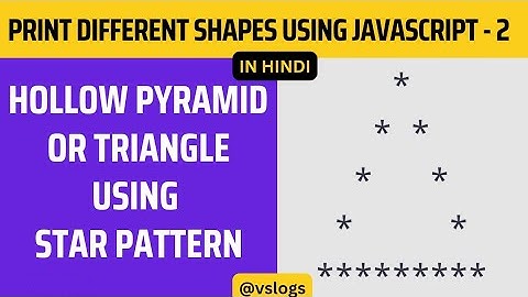 Print Hollow Pyramid or Triangle | Stars Patterns - Different shapes using JavaScript - 2