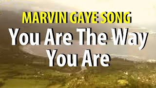 Video thumbnail of "Marvin Gaye You Are the Way You Are unreleased"