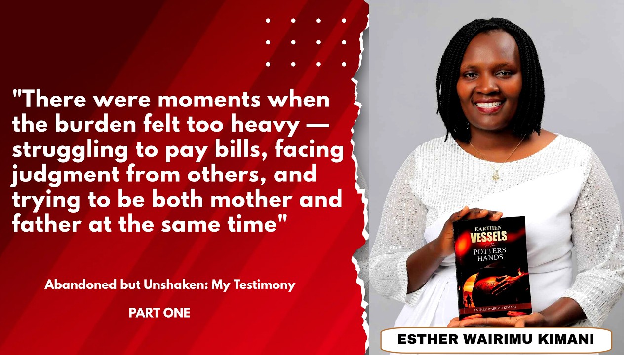 “From Heartbreak to Hope: Raising My Children Without Their Fathers” @ESTHER WAIRIMU KIMANI