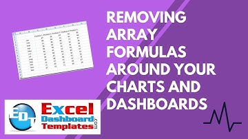 Removing Array Formulas Around Your Excel Charts and Dashboards