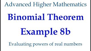 Binomial Theorem Example 8b - Evaluating powers of real numbers
