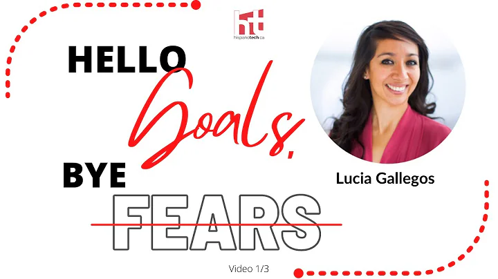 Hello Goals, Bye fears! - Lucia Gallegos, Video 1/3.