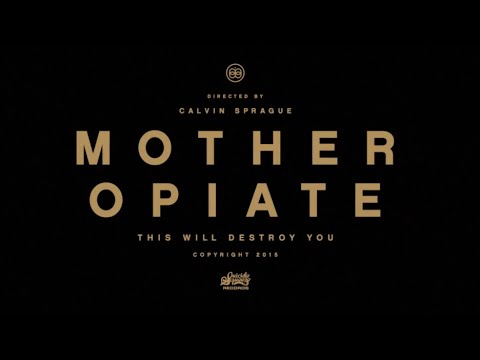 "Mother Opiate" by This Will Destroy You