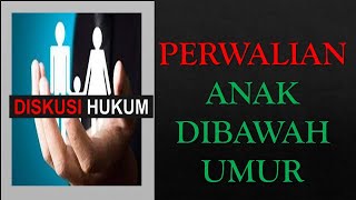 PERWALIAN Anak Dibawah Umur