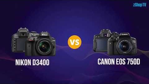 So sánh nikon d3400 vs canon 700d năm 2024