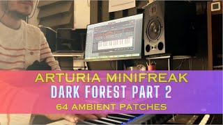 DARK FOREST (2) - 64 AMBIENT patches for Arturia MINIFREAK
