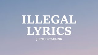 Justin Starling - Illegal (Lyrics)