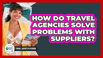 How Do Travel Agencies Solve Problems With Suppliers?