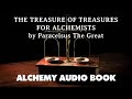 The treasure of treasures for alchemists  paracelsus the great  alchemy audio book