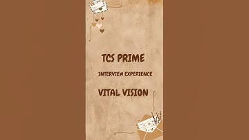 TCS Prime Interview Experience |  Vital Vision