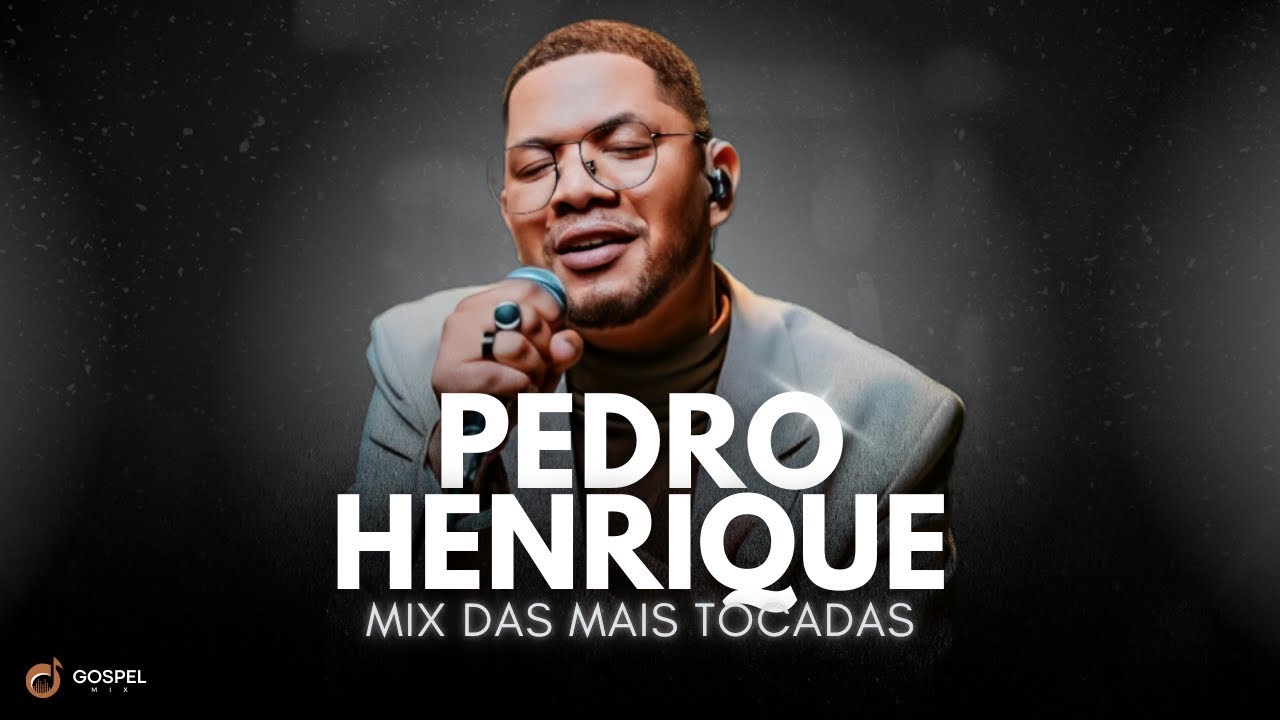 Gospel Mix e Pedro Henrique | Os Melhores Clipes [Volume 5]