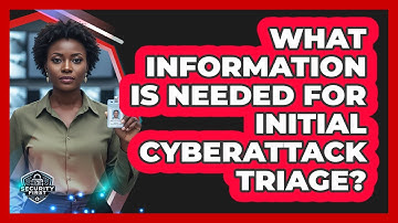 What Information Is Needed For Initial Cyberattack Triage?