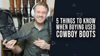 5 Things To Know When Buying Used Cowboy Boots