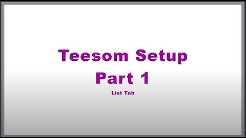 Teesom Setup Part 1 -- Lists