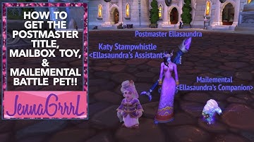 HOW TO GET POSTMASTER TITLE, MAILEMENTAL PET, & PERSONAL MAILBOX IN WOW. + MORE! |World of Warcraft