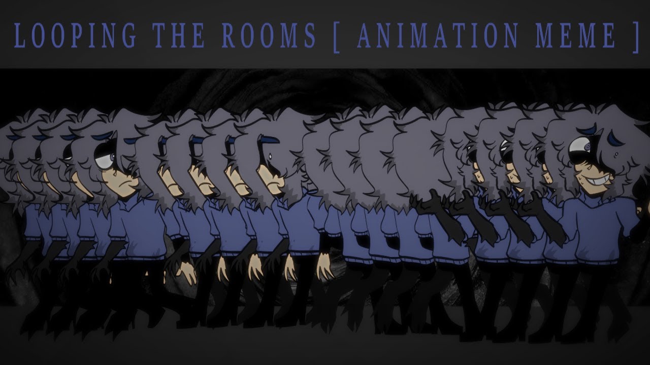 LOOPING THE ROOMS || Animation Meme - YouTube