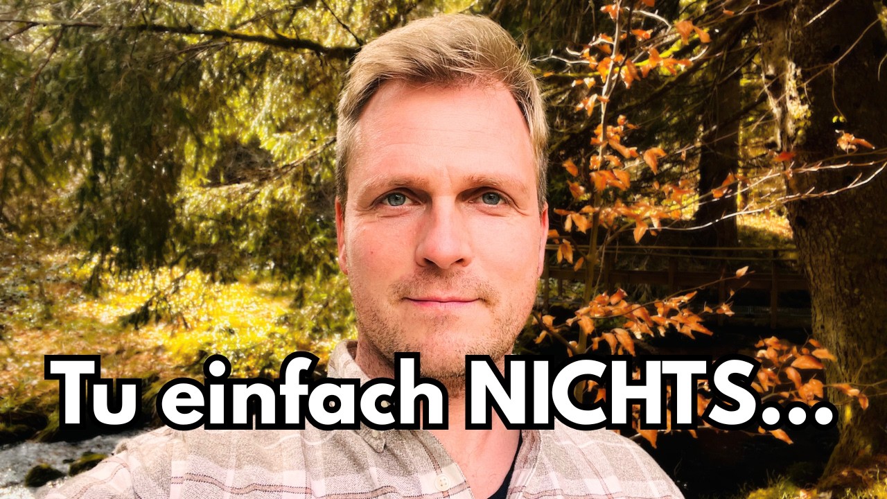 Tu einfach nichts. Es wird dein Leben retten...