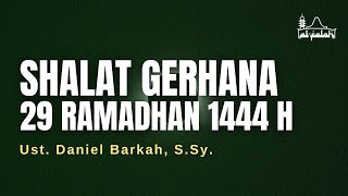 Khatib Sholat Gerhana 29 Ramadhan 1444 H - Ust. Daniel Barkah, S.Sy.