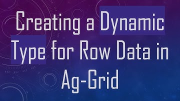 Creating a Dynamic Type for Row Data in Ag-Grid
